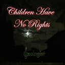 Children Have No Rights (Give 'Em Rights Now)