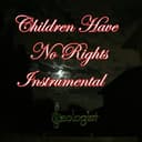 Children Have No Righs (Give 'Em Rights Now) Instrumental